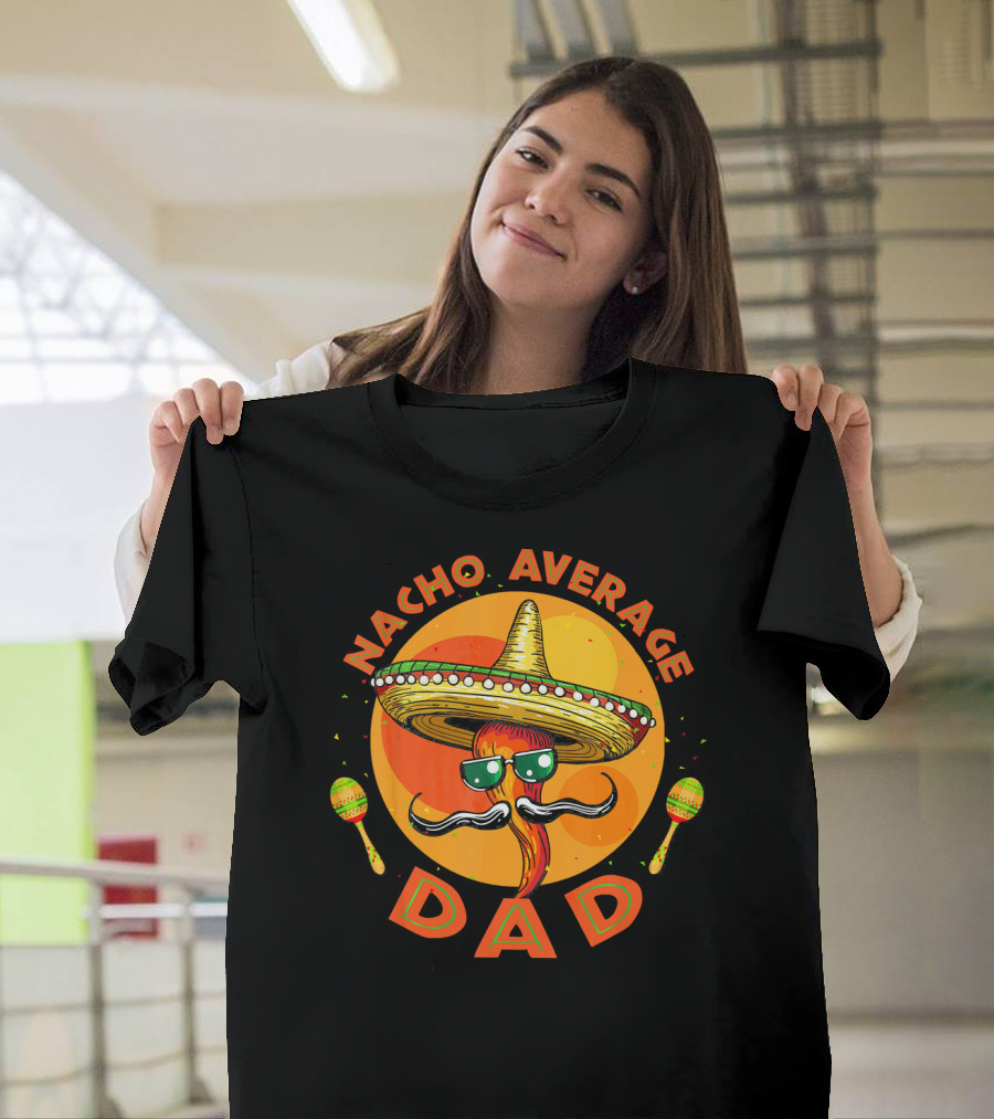 Nacho Average Dad Sombrero Sunglasses Maracas Retro Fiesta Mexican T-Shirt