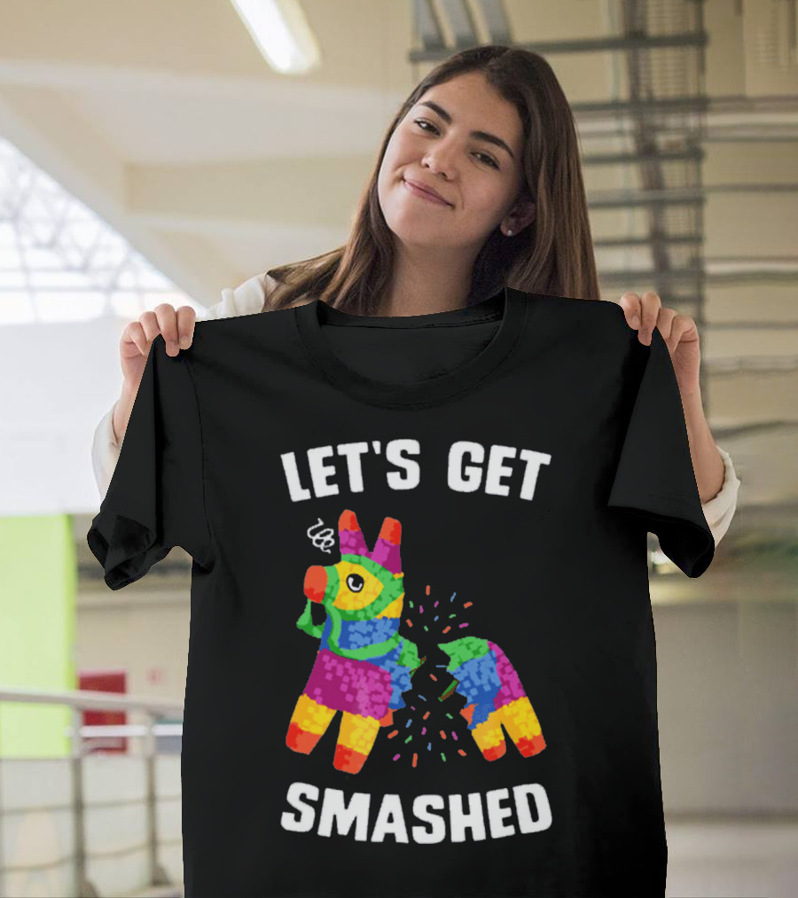 Let's Get Smashed Broken Colorful Piñata Mexica T-Shirt