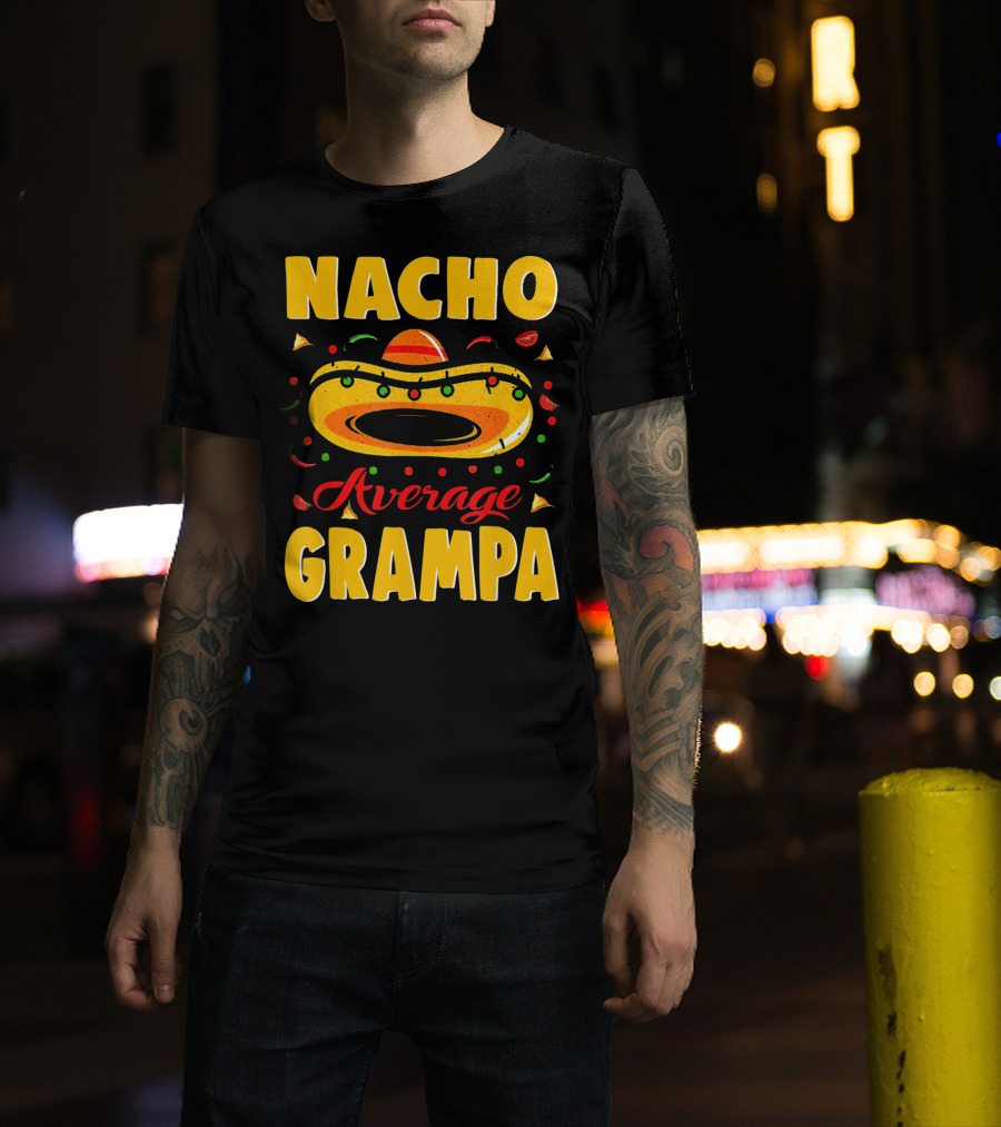 Nacho Average Grampa Sombrero Fiesta T-Shirt