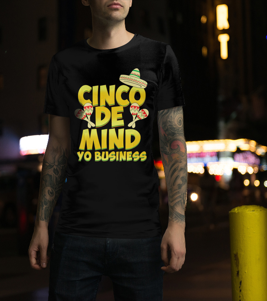 Cinco De Mind Yo Business Funny Introvert Sombrero Maracas T-Shirt