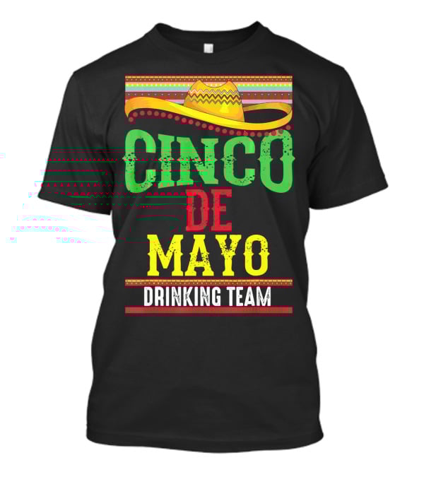 Cinco De Mayo Drinking Team Sombrero Fiesta T-Shirt