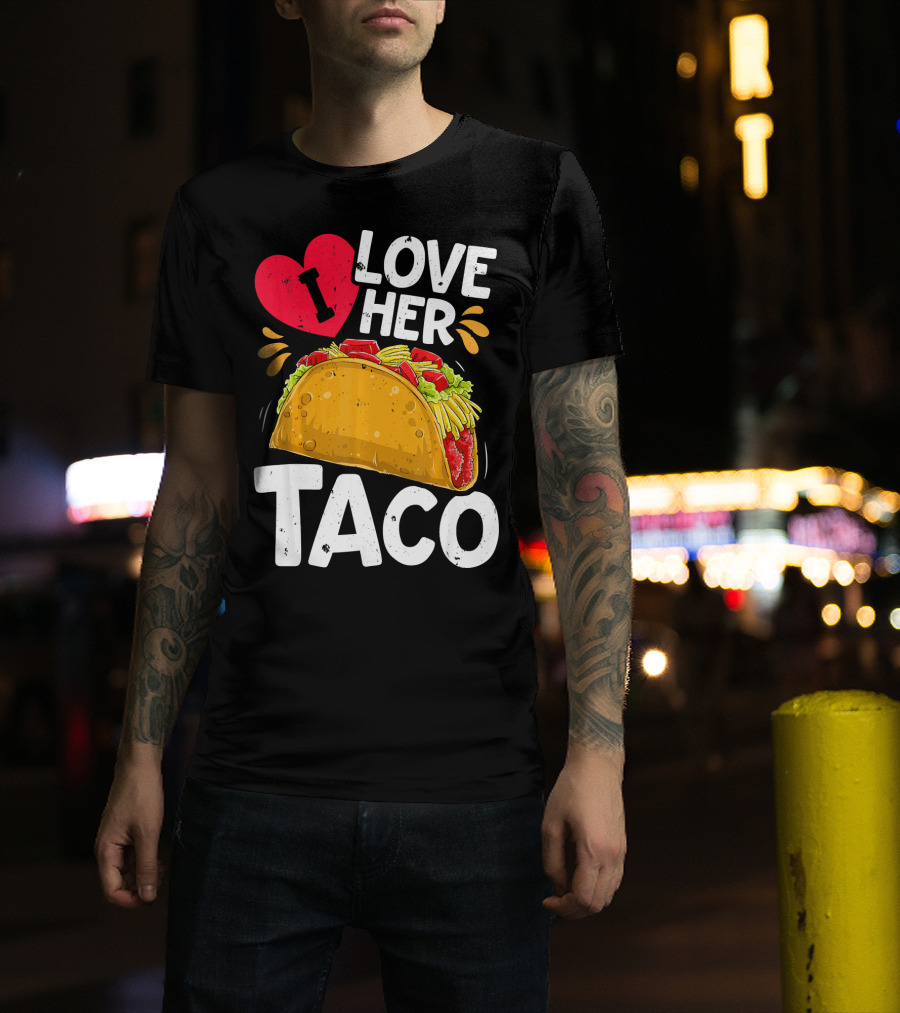I Love Her Taco Cinco De Mayo T-Shirt