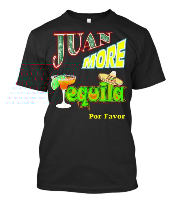 Juan More Tequila Por Favor Mexican Cinco De Mayo T-Shirt