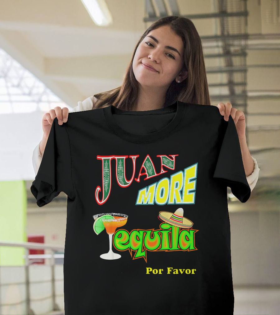 Juan More Tequila Por Favor Mexican Cinco De Mayo T-Shirt