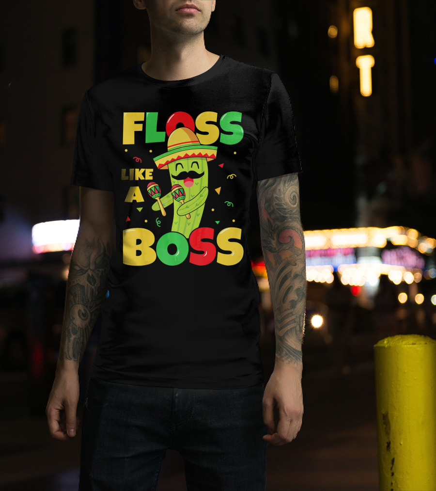 Floss Like A Boss Cinco De Mayo Cactus Sombrero Maracas T-Shirt