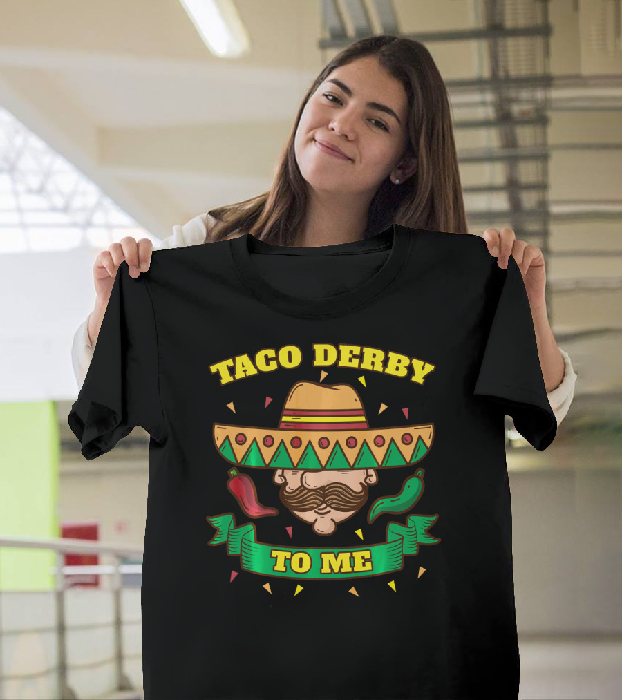 Taco Derby To Me Sombrero Cinco De Mayo Peppers T-Shirt