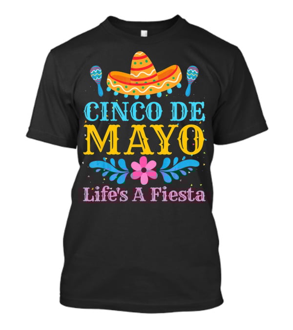 Cinco De Mayo Life's A Fiesta Sombrero Maracas T-Shirt