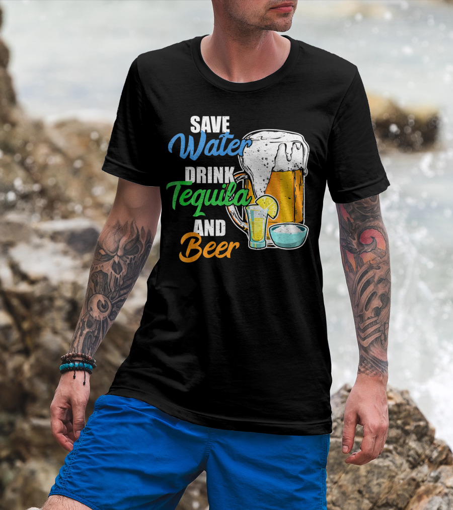 Save Water Drink Tequila And Beer Cinco Fiesta T-Shirt