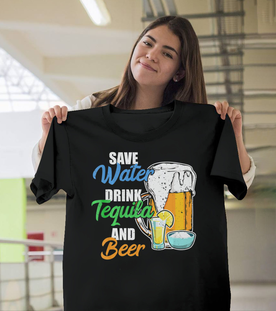 Save Water Drink Tequila and Beer Cinco Fiesta T-Shirt