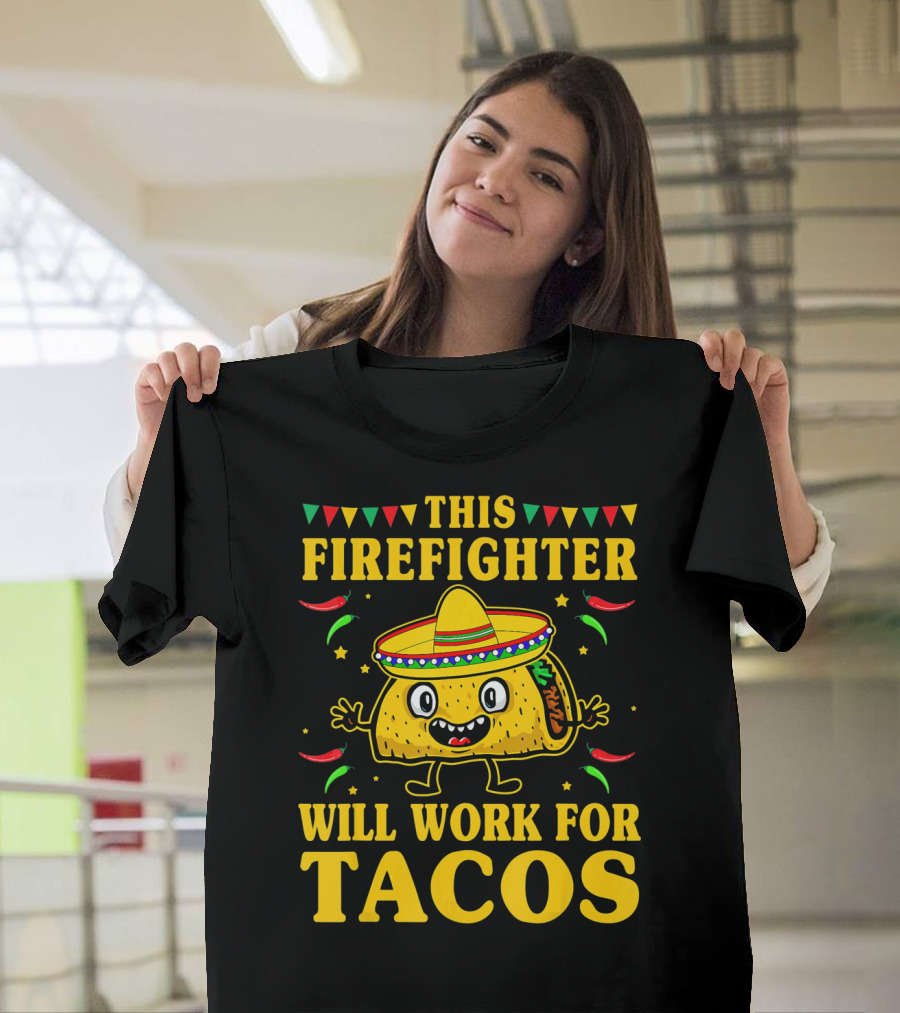 This Firefighter Will Work for Tacos T-Shirt