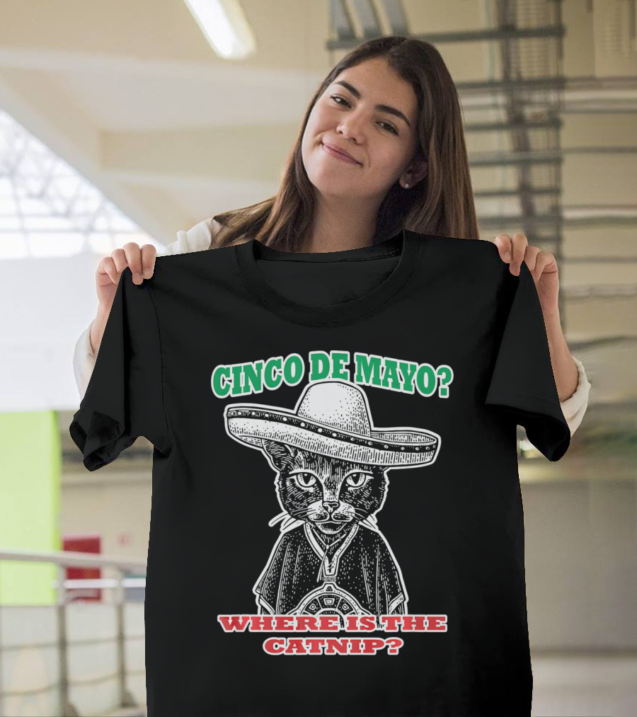 CINCO DE MAYO WHERE IS THE CATNIP SOMBRERO CAT T-Shirt