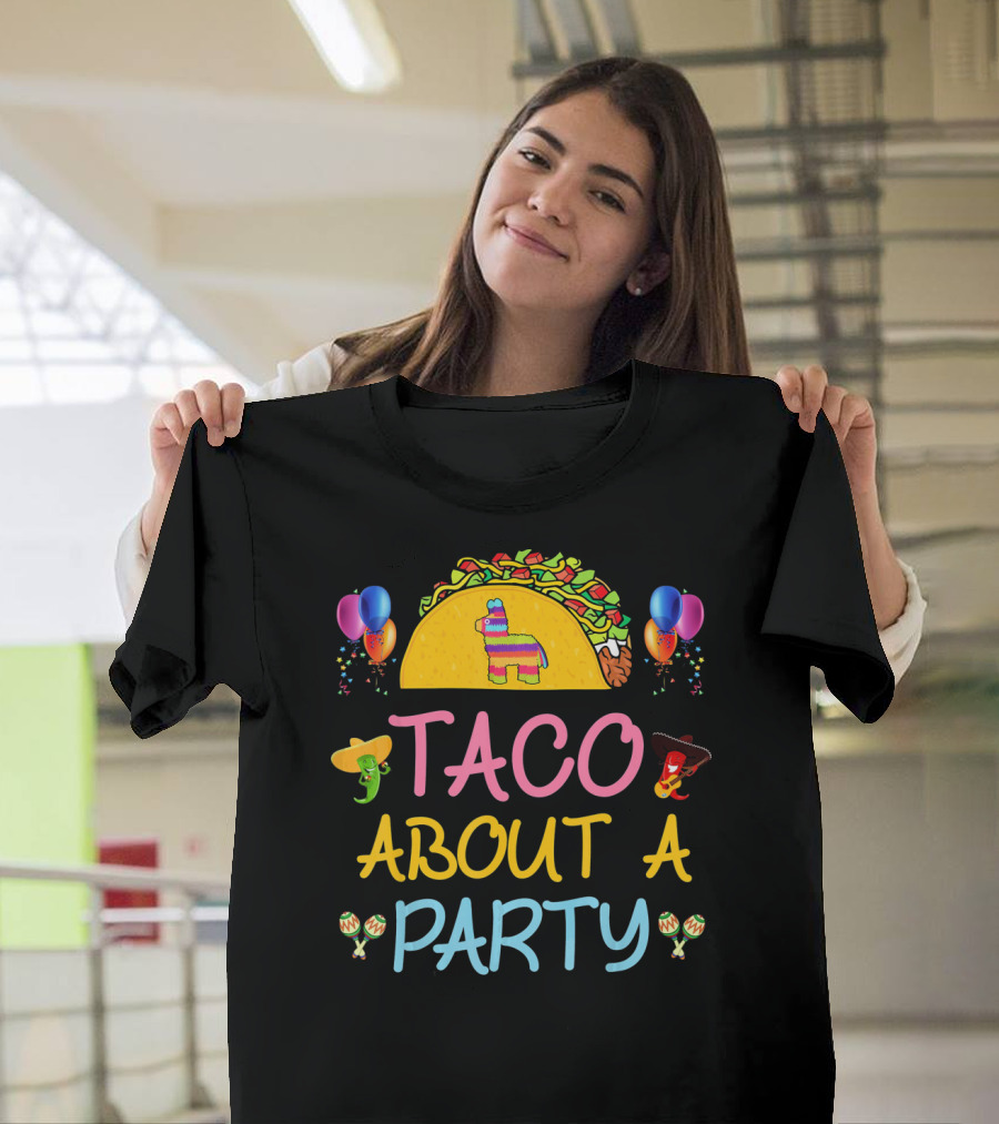 Taco About A Party Fiesta With Balloons And Pinata T-Shirt