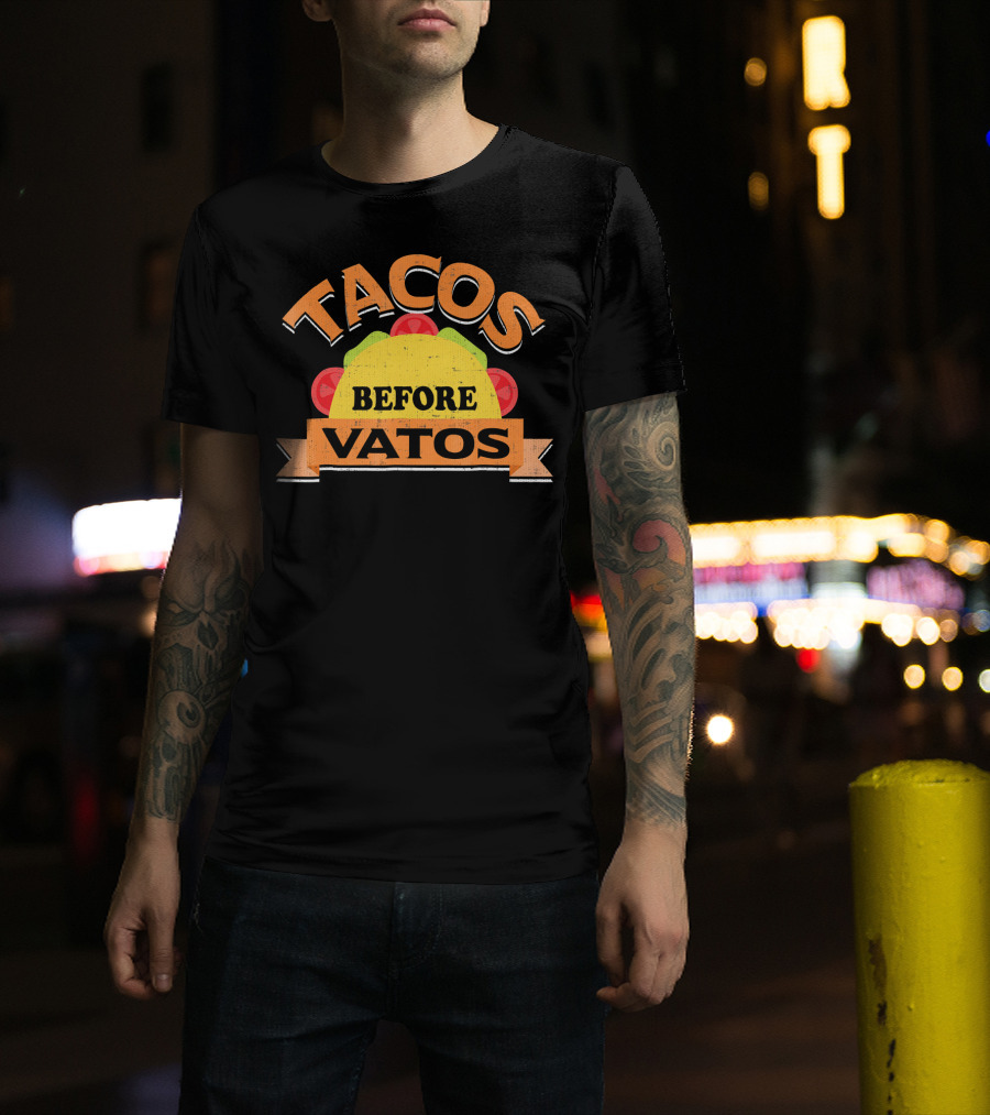 Tacos Before Vatos Funny Taco Lovers T-Shirt