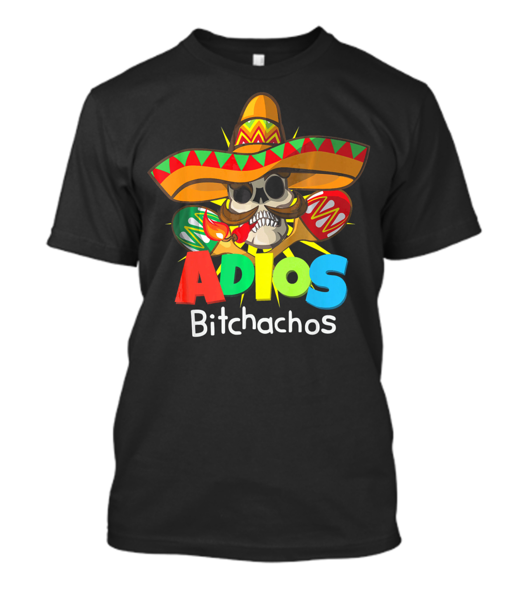 Adios Bitchachos Sombrero Skull Cinco De Mayo T-Shirt