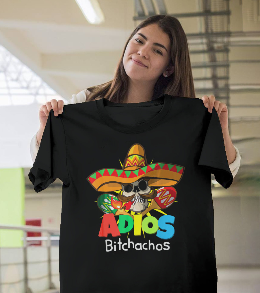 Adios Bitchachos Sombrero Skull Cinco De Mayo T-Shirt