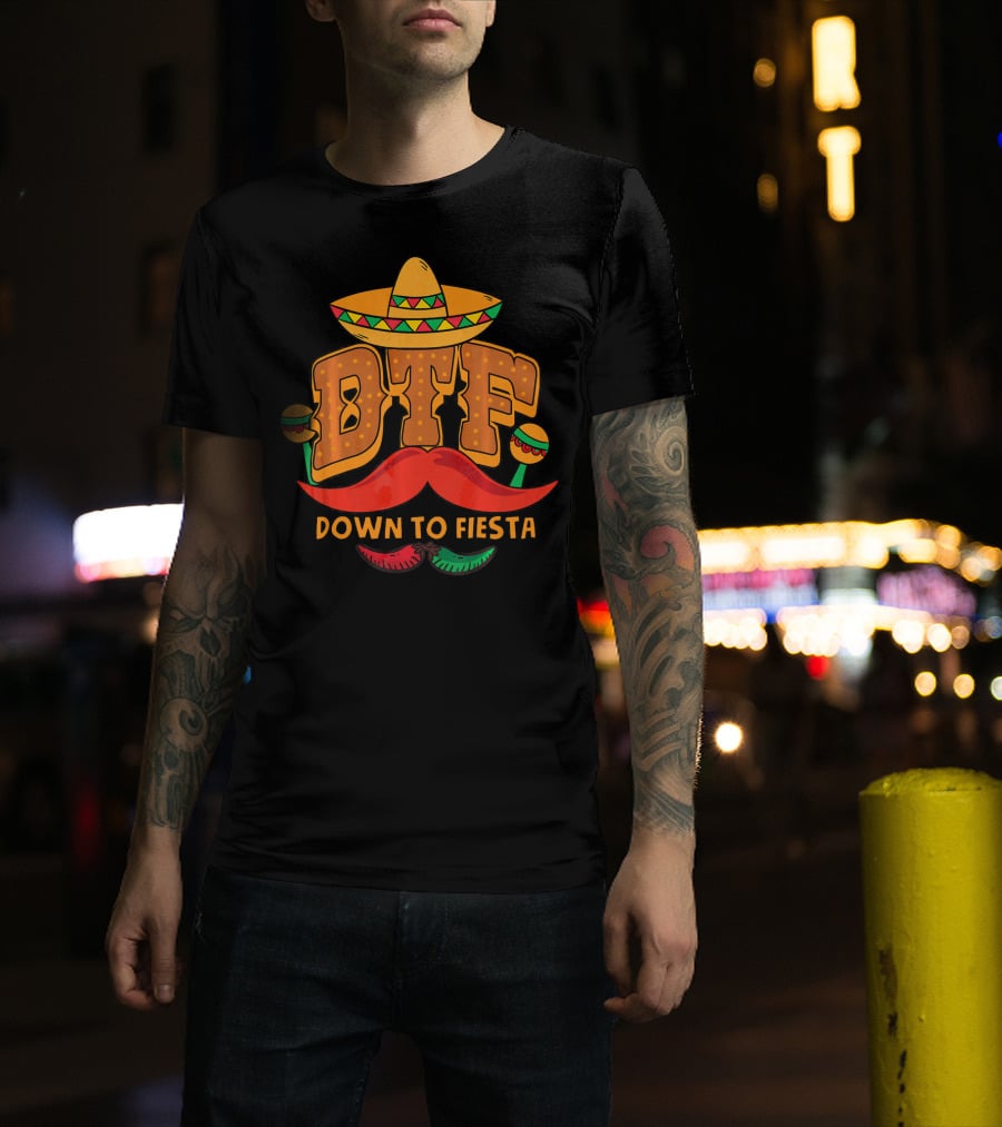 DTF Down To Fiesta Cinco De Mayo Sombrero Mustache Maracas T-Shirt