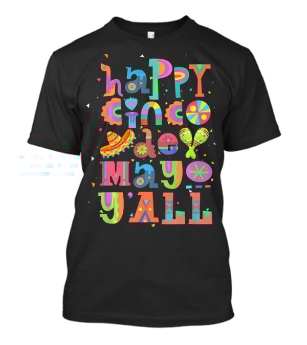 Happy Cinco De Mayo Y'All Sombrero Maracas Festive Colors T-Shirt