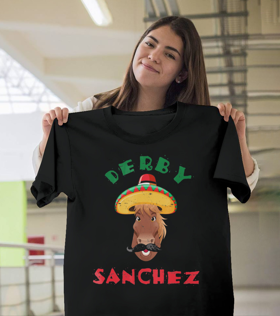 Derby Sanchez Cinco De Mayo Horse with Sombrero and Mustache T-Shirt