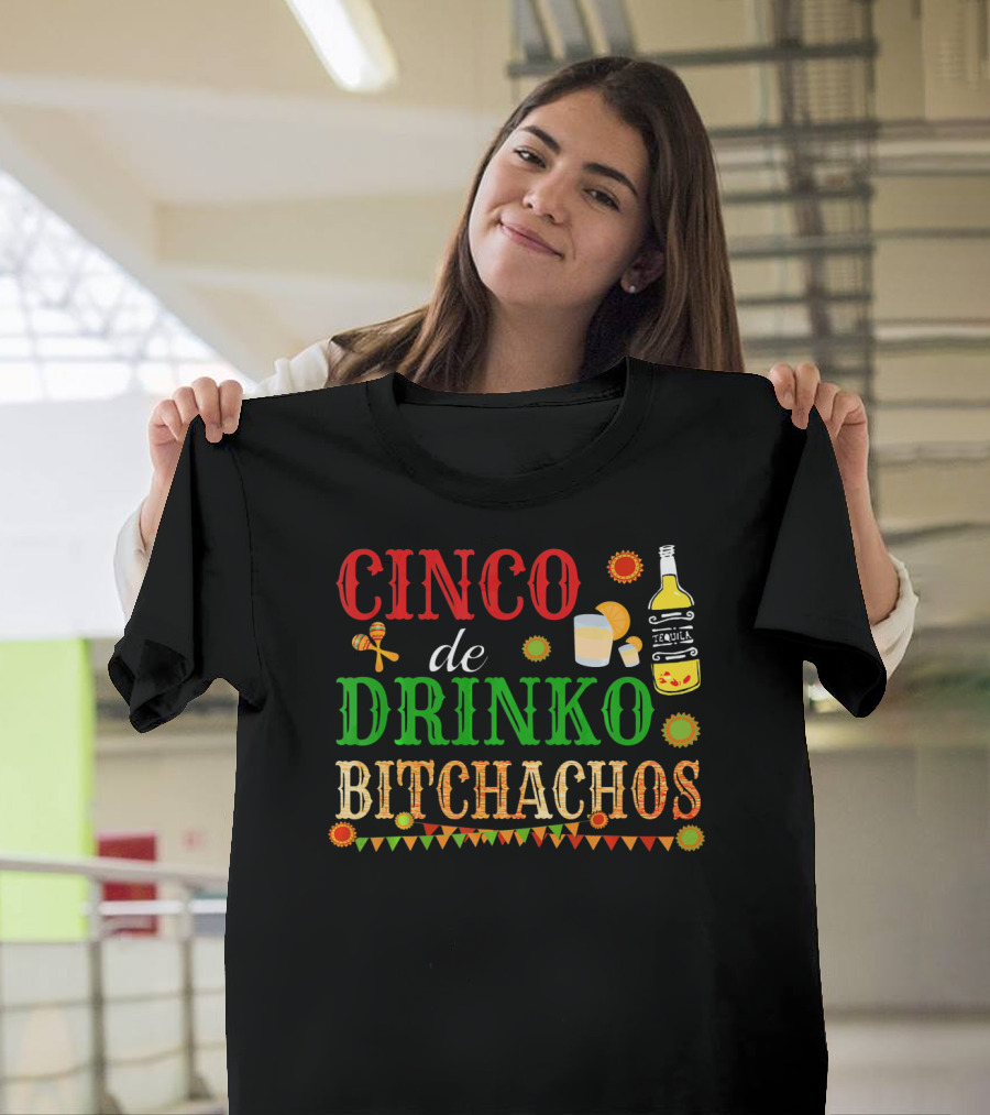 Cinco De Drinko Bitchachos Tequila Bottle Maracas Mexican Party T-Shirt