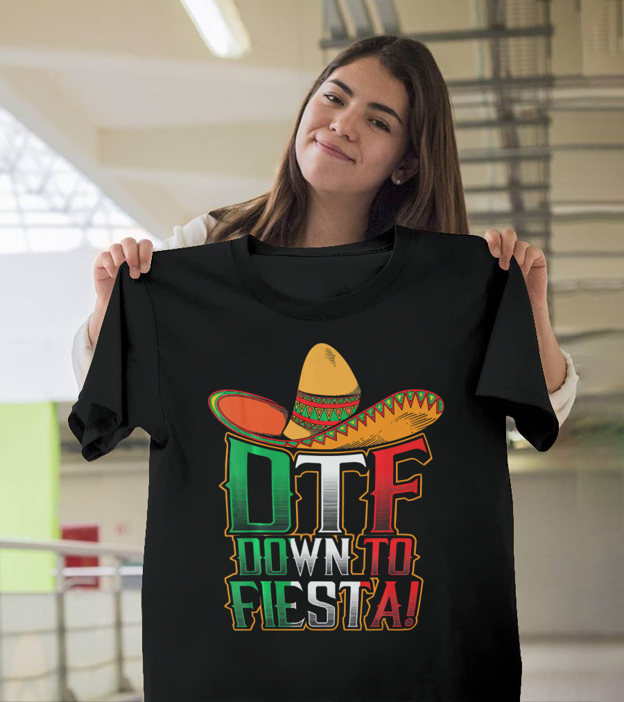 DTF Down To Fiesta Sombrero Mexican Flag Colors Cinco De Mayo T-Shirt
