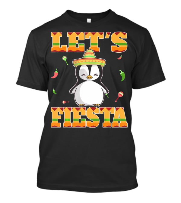 Let's Fiesta Penguin Cinco De Mayo Mexica Sombrero Maracas Chili Peppers T-Shirt