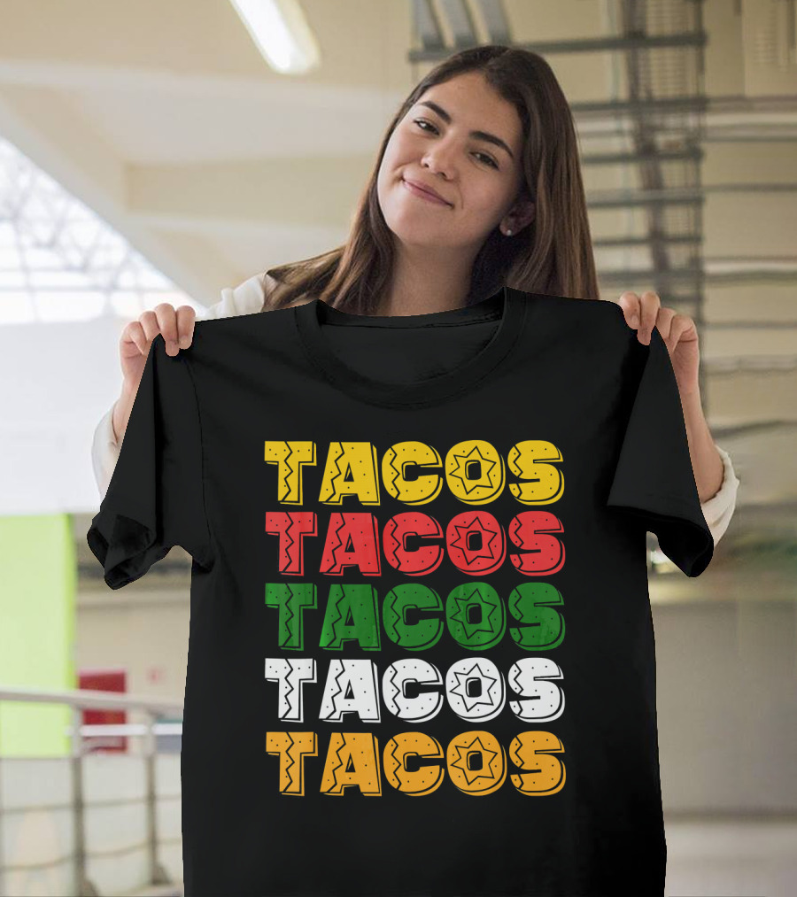 Tacos Tacos Tacos Cinco De Mayo Mexican Flag Colors T-Shirt