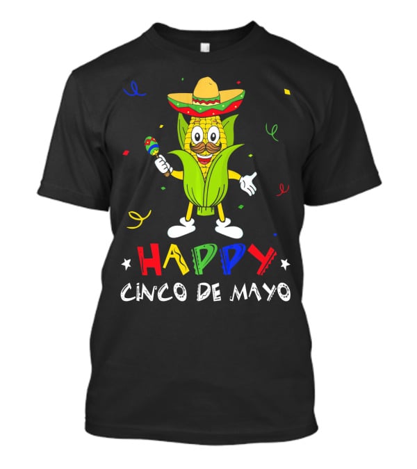 Happy Cinco De Mayo Corn Character With Sombrero And Maraca T-Shirt
