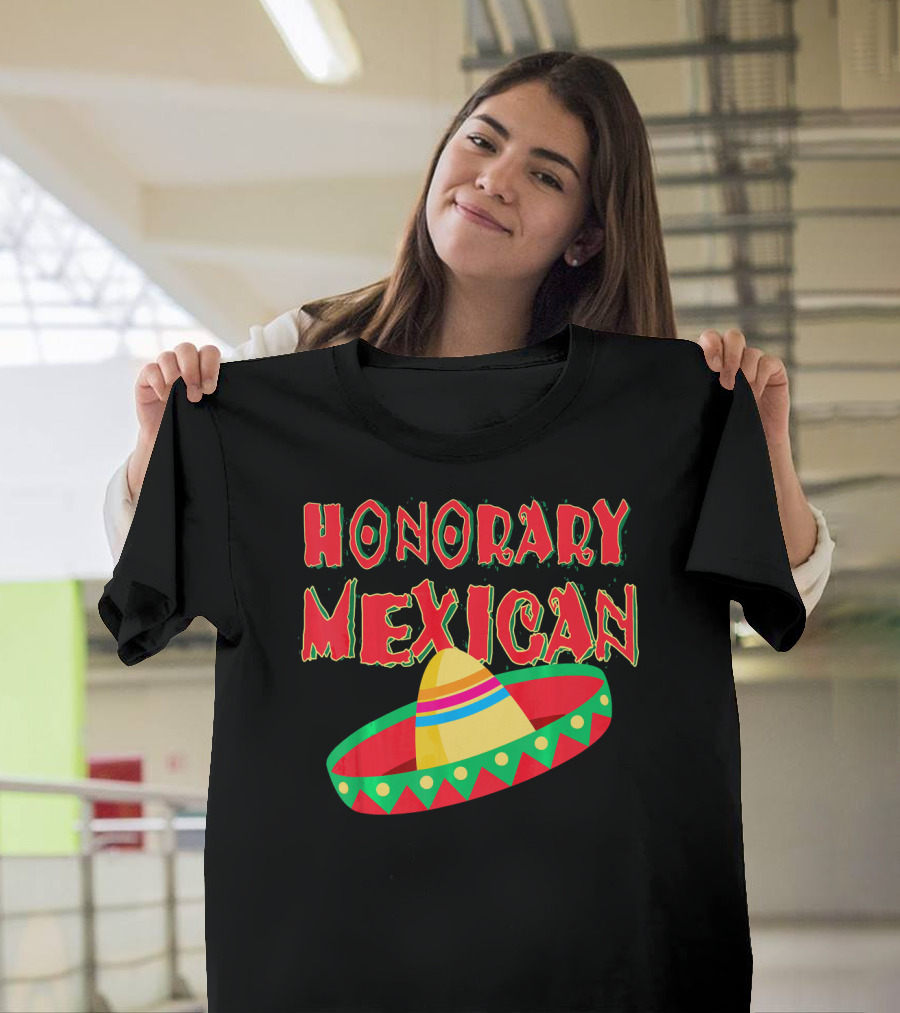 Honorary Mexican Sombrero Cinco De Mayo Fiesta T-Shirt