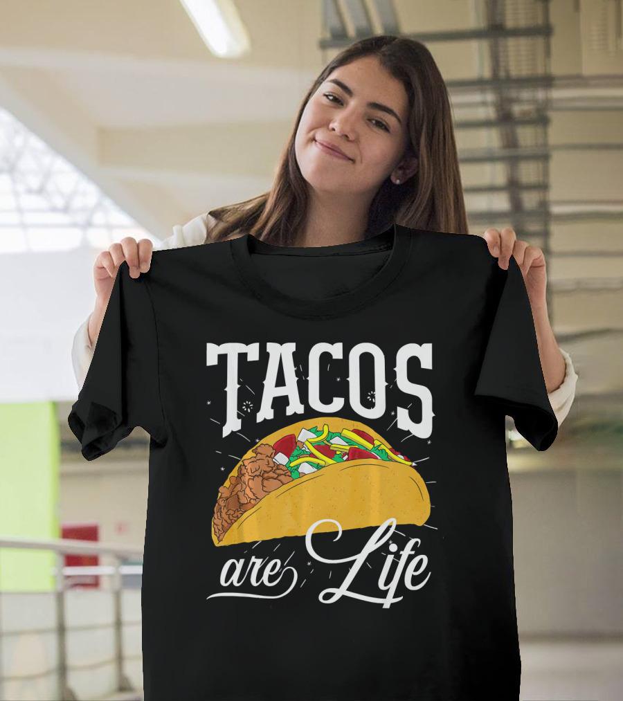 Tacos Are Life Cinco De Mayo Funny Taco T-Shirt