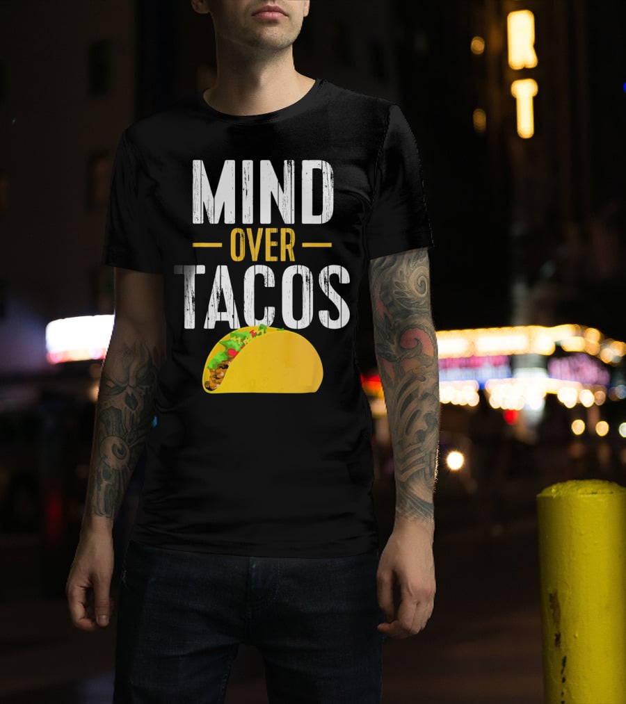 Mind Over Tacos Funny Taco T-Shirt