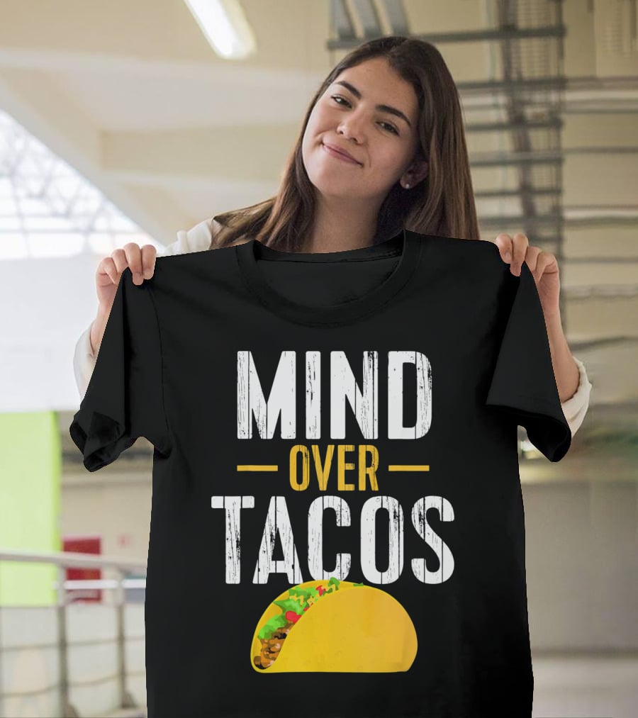 Mind Over Tacos Funny Taco T-Shirt