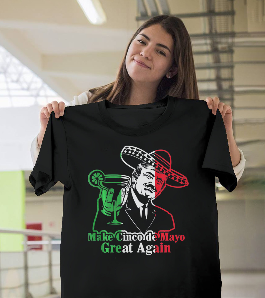 Make Cinco De Mayo Great Again Mexican Sombrero Margarita T-Shirt