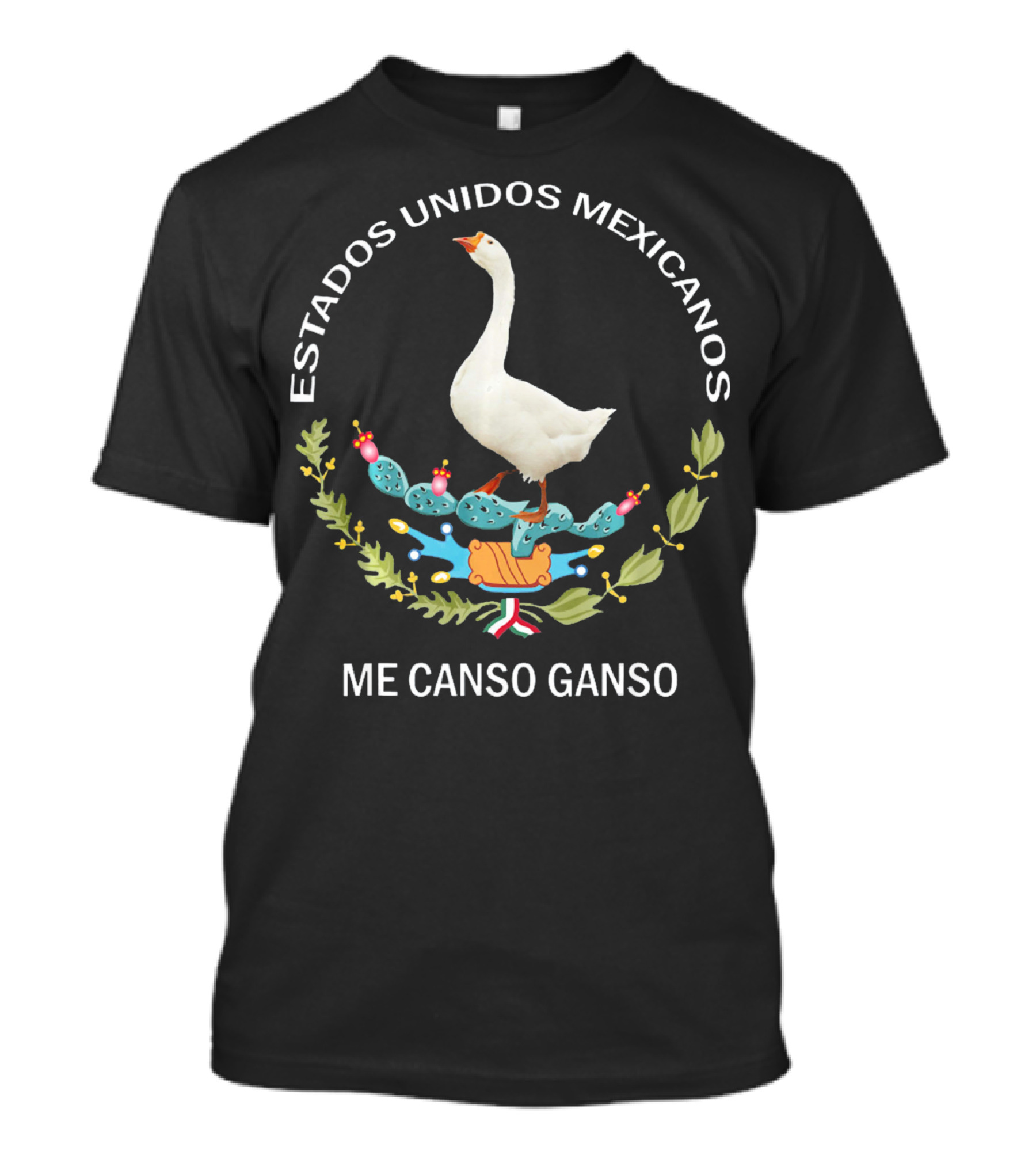 Me Canso Ganso Estados Unidos Mexicanos Escudo De AMLO T-Shirt