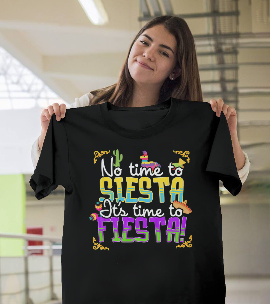 No Time to Siesta It's Time to Fiesta Cactus Sombrero Piñata T-Shirt