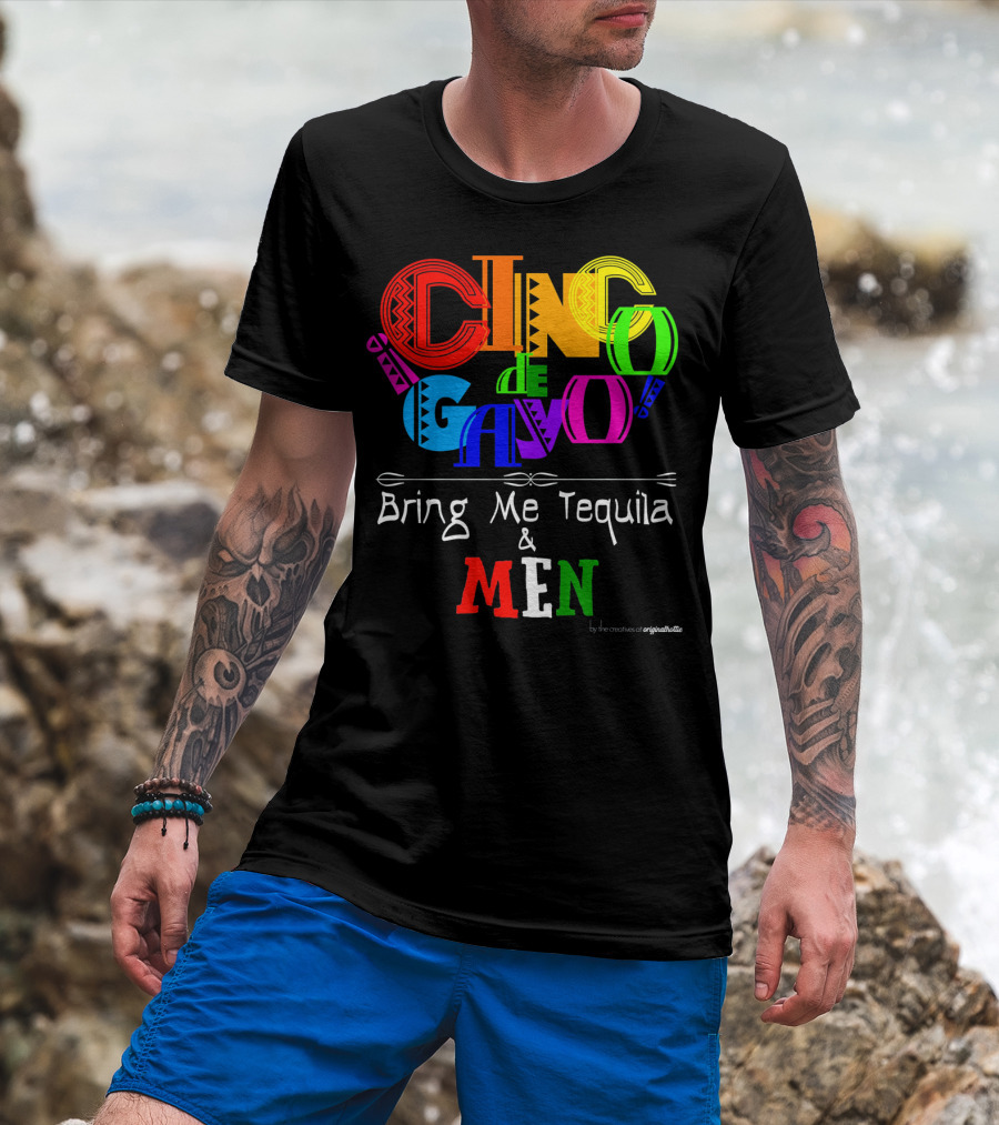 Cinco De Gayo Bring Me Tequila And Men T-Shirt
