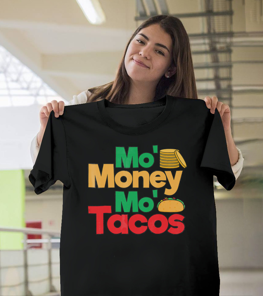 Mo Money Mo Tacos Stack Taco Boy Girl Cin T-Shirt