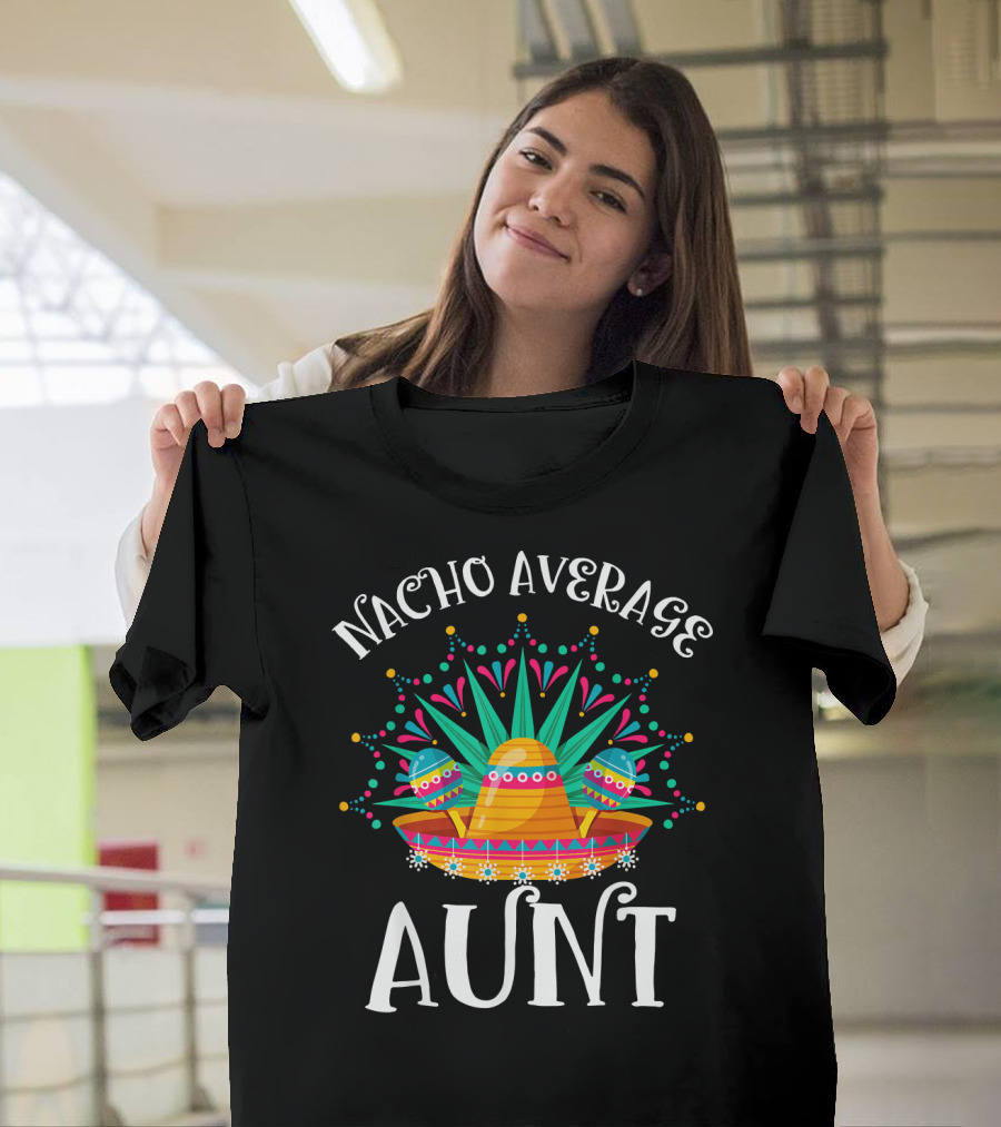 Nacho Average Aunt Sombrero Fiesta Vibes T-Shirt