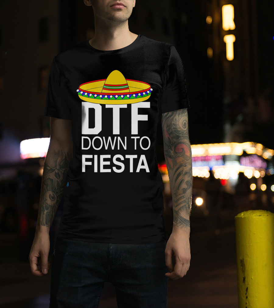 DTF Down To Fiesta Sombrero Cinco T-Shirt