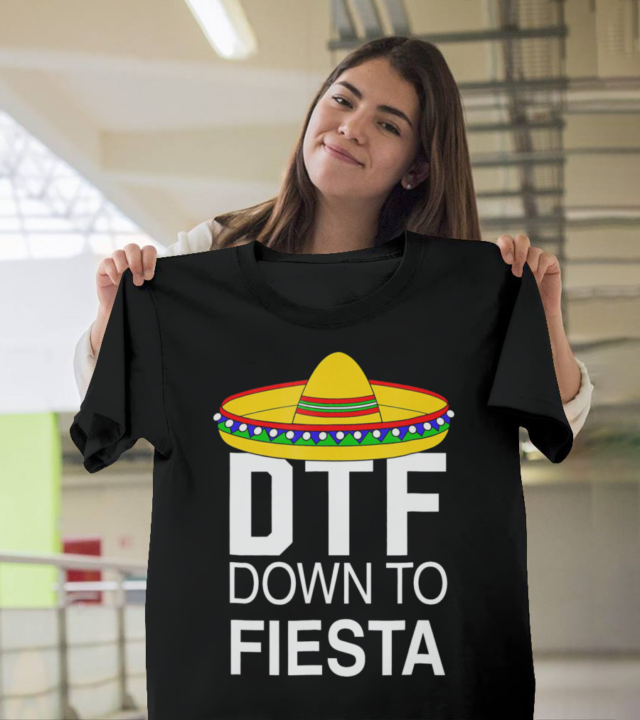 DTF Down To Fiesta Sombrero Cinco T-Shirt