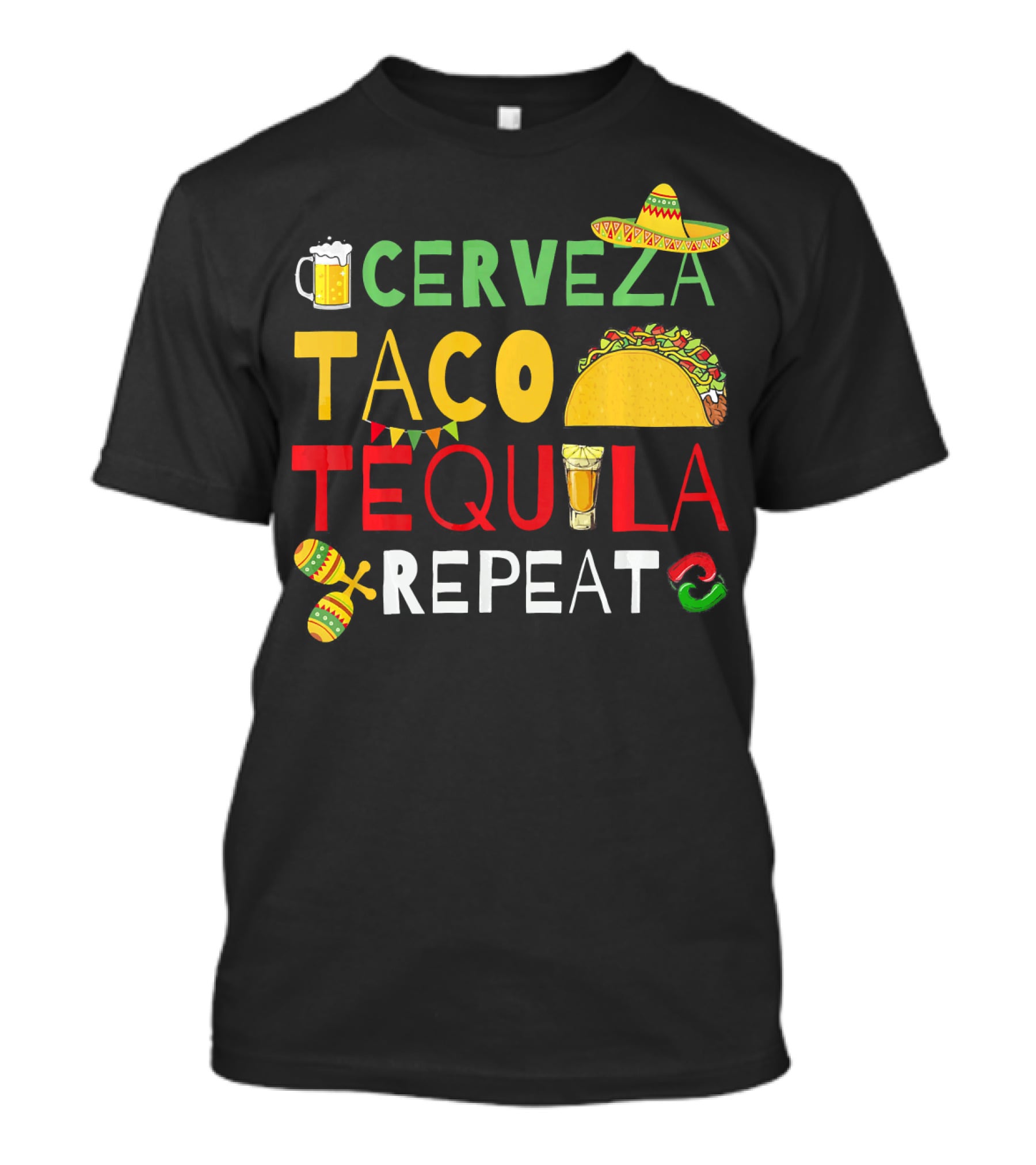 Cerveza Taco Tequila Repeat Cinco De Mayo Fiesta Sombrero Maracas T-Shirt