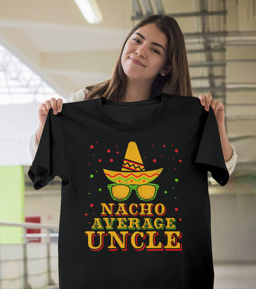 Nacho Average Uncle Sombrero Cinco De Mayo Festive Stars T-Shirt