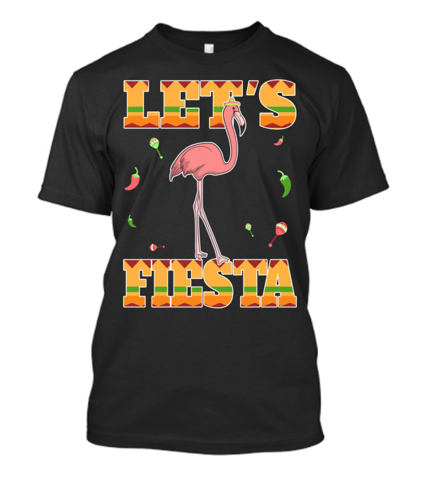 Let's Fiesta Flamingo Cinco De Mayo Mexic Peppers Maracas Fun T-Shirt