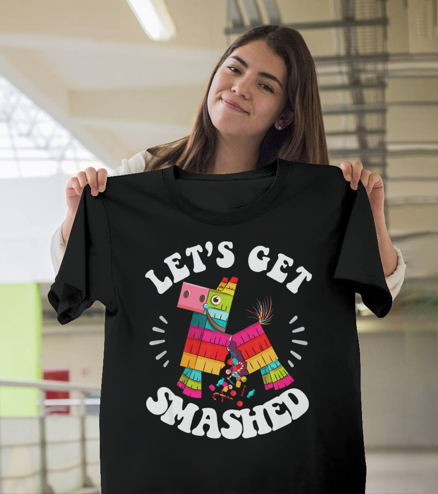 Let's Get Smashed Colorful Piñata Fiesta T-Shirt