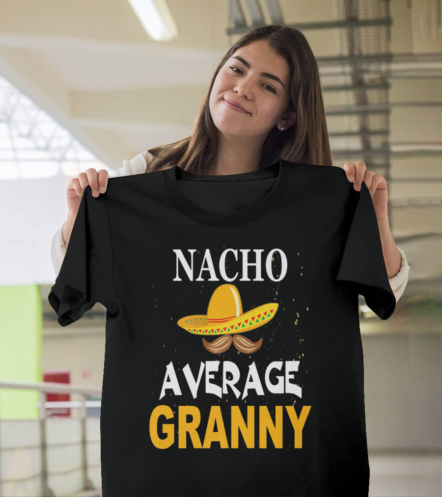 Nacho Average Granny Sombrero And Mustache T-Shirt