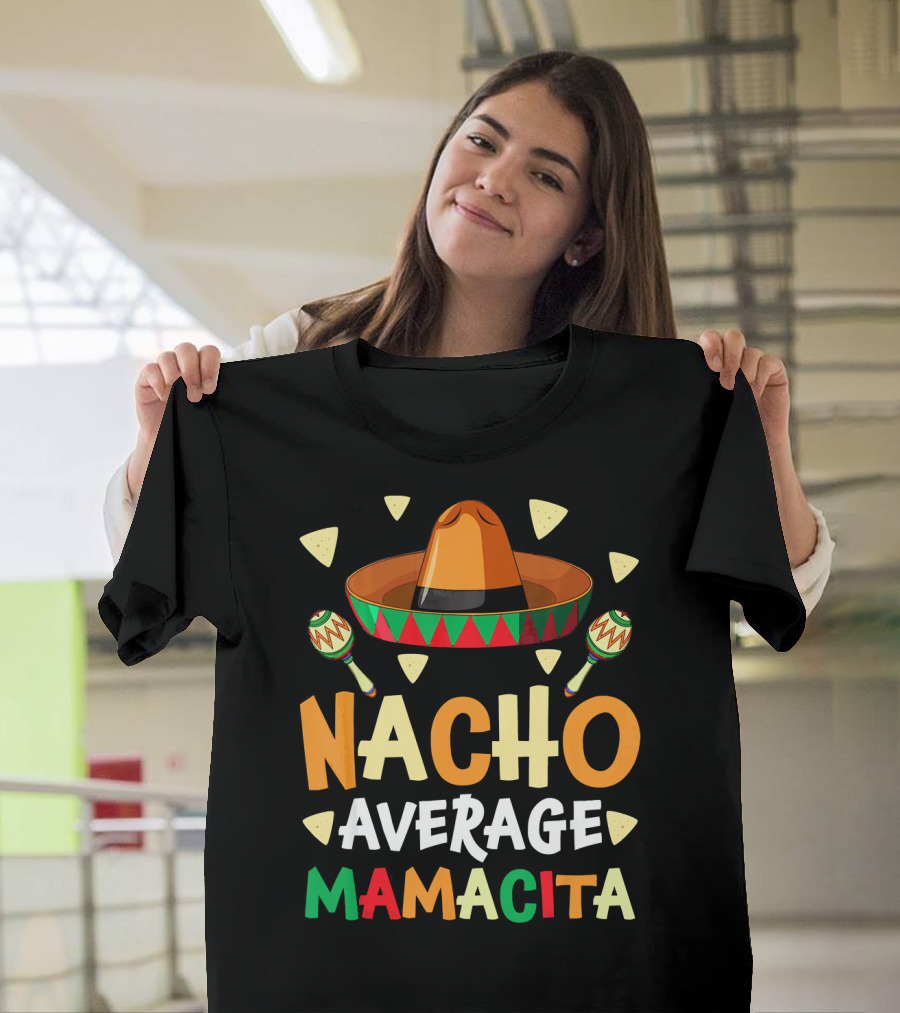 Nacho Average Mamacita Sombrero Maracas Fiesta T-Shirt
