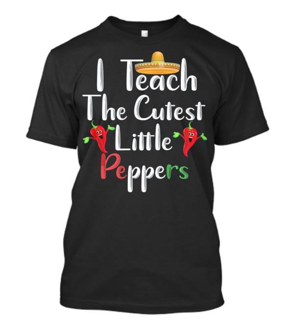 I Teach The Cutest Little Peppers T-Shirt