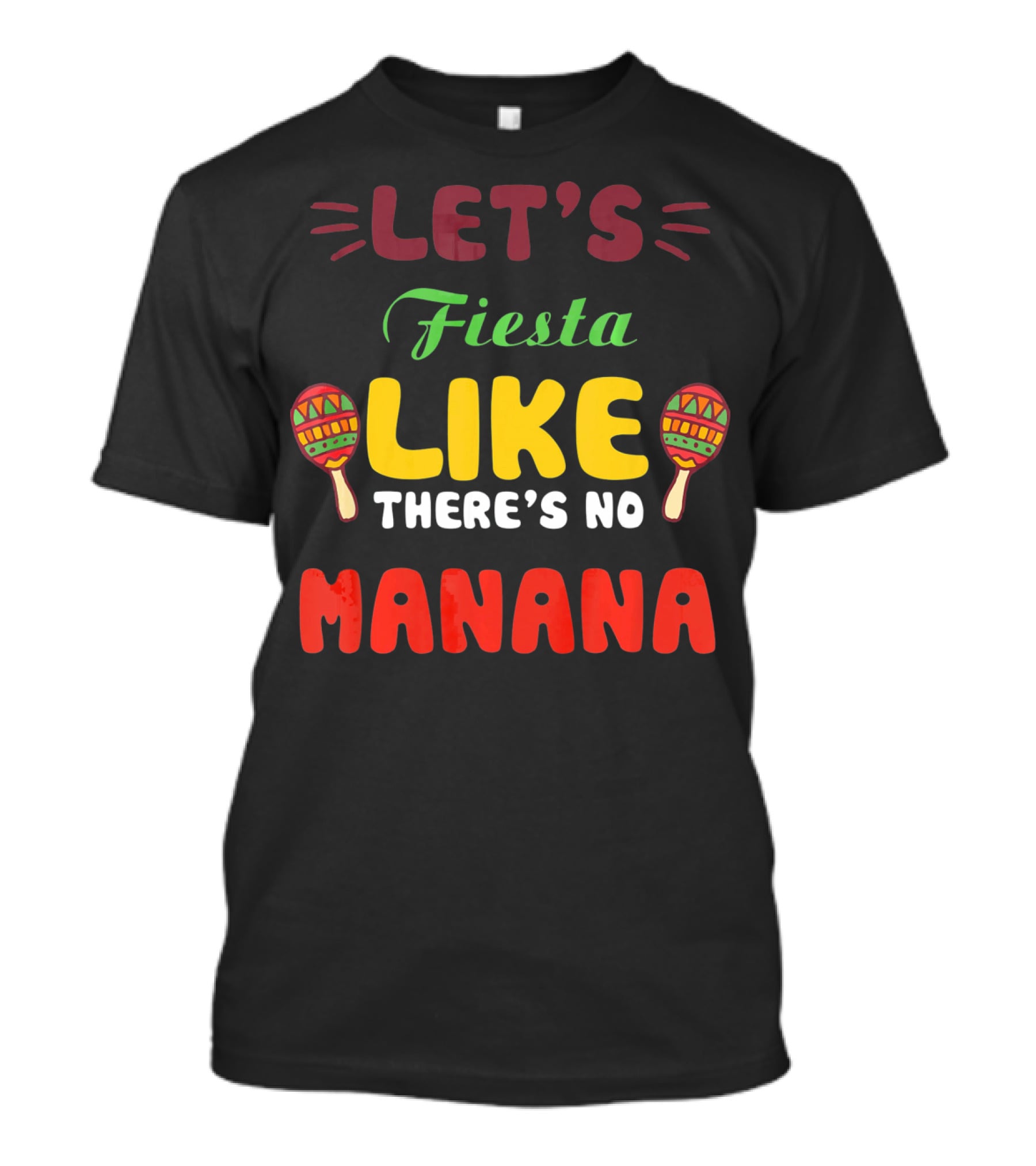 Let's Fiesta Like There's No Mañana With Maracas T-Shirt
