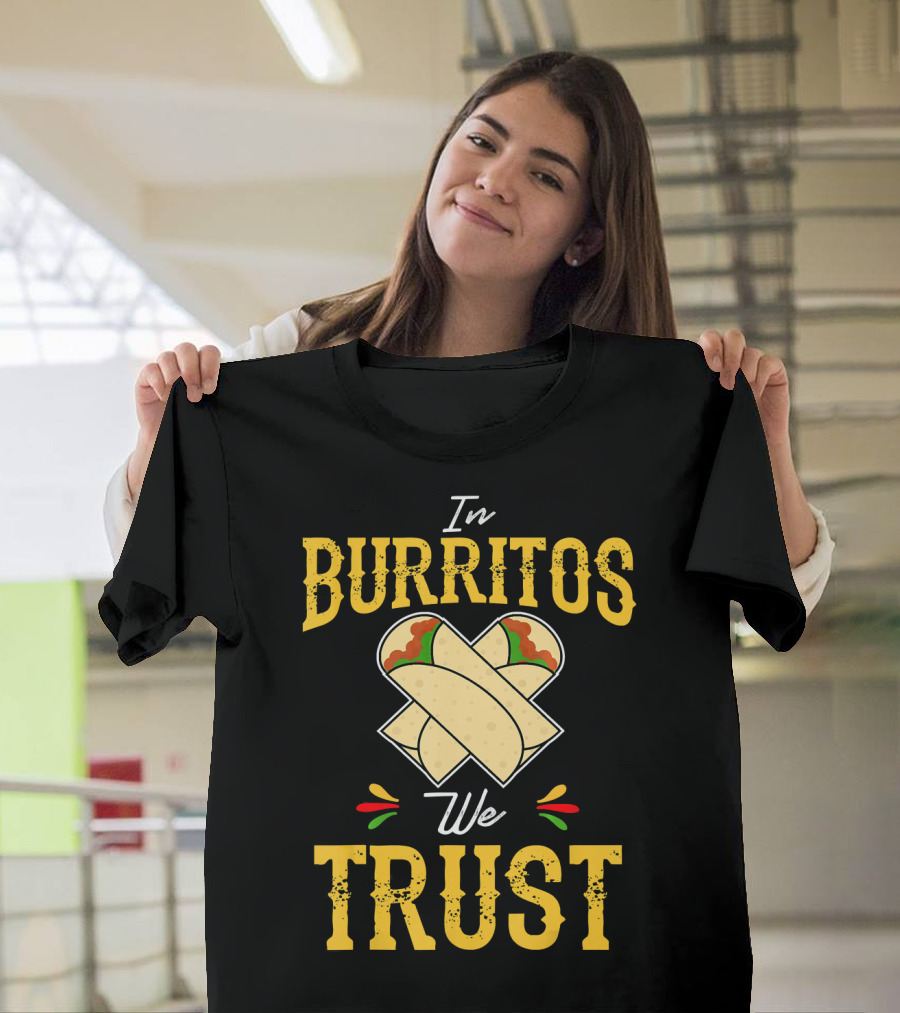 In Burritos We Trust Funny Cinco De Mayo Party Mexi T-Shirt