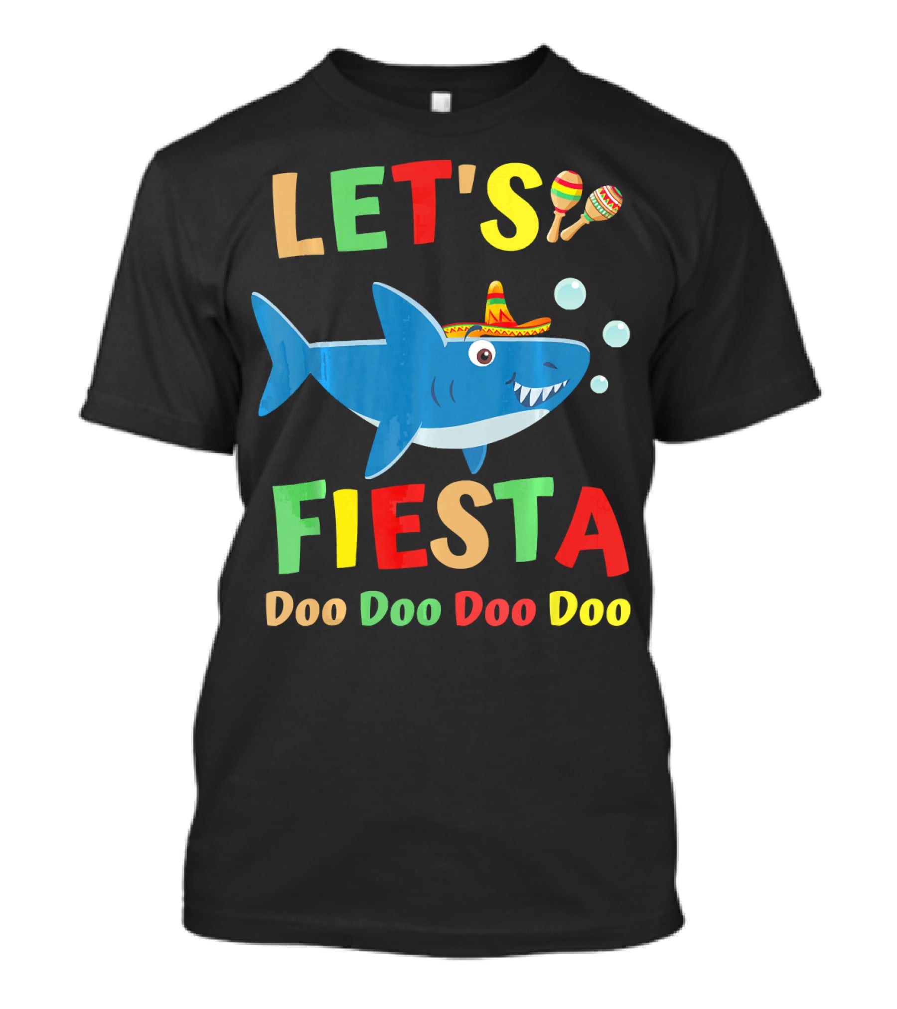 Let's Fiesta Doo Doo Doo Doo Shark Sombrero Maracas Bubbles T-Shirt