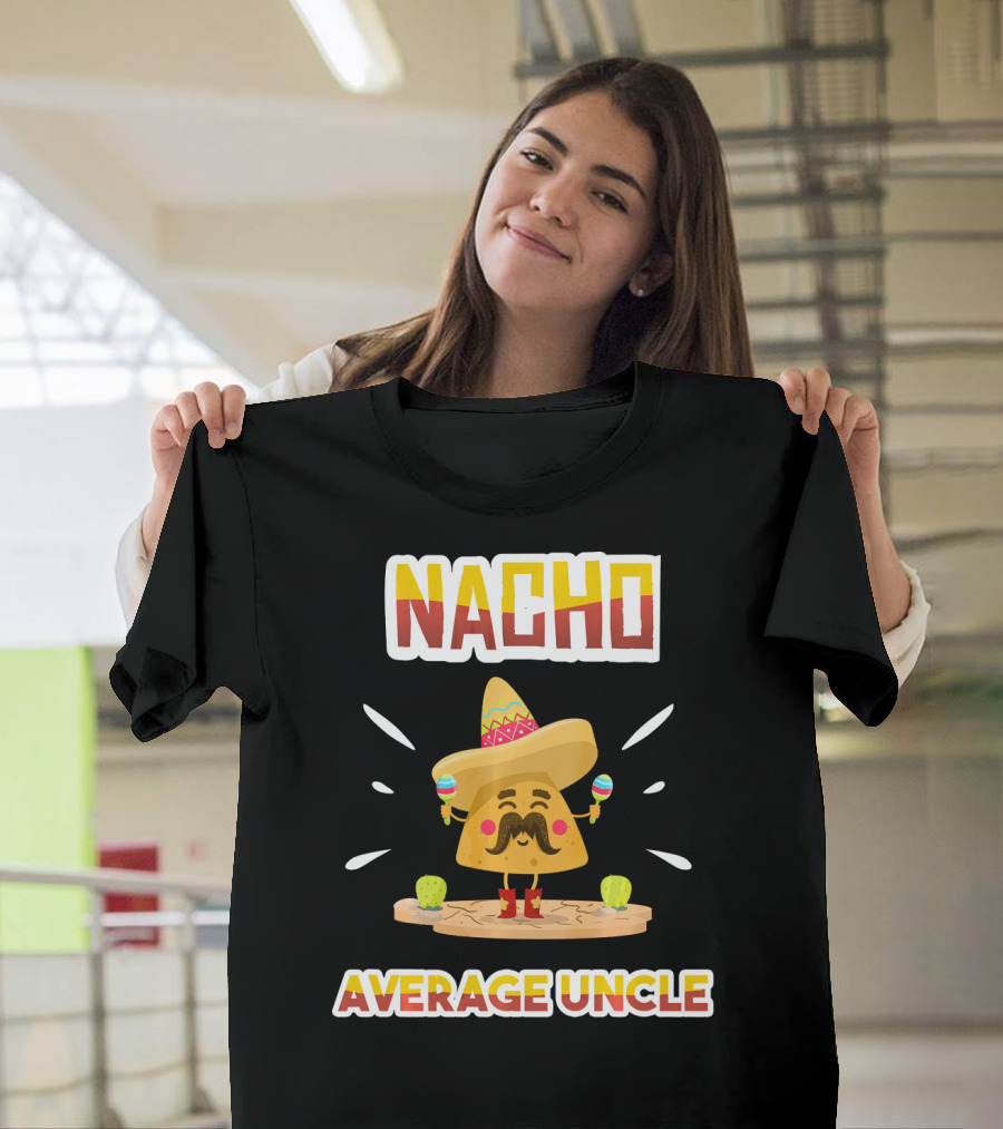 Nacho Average Uncle Sombrero Maracas Cinco De Mayo T-Shirt